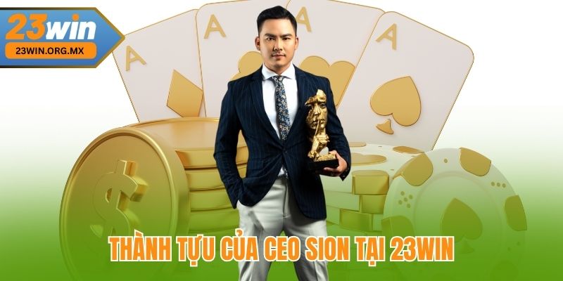 Thành tựu của CEO SION tại 23WIN