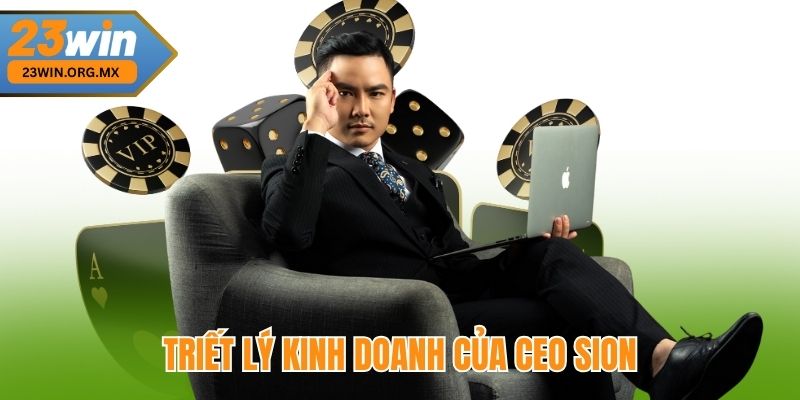 Triết lý kinh doanh của CEO SION